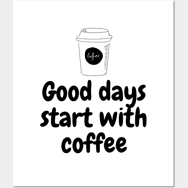 Good Days Start With Coffee Wall Art by Dosunets